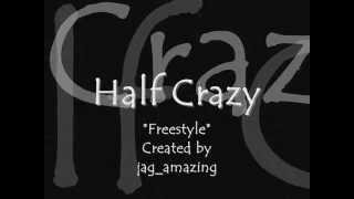 Half Crazy  Freestyle with lyrics [upl. by Noruq]