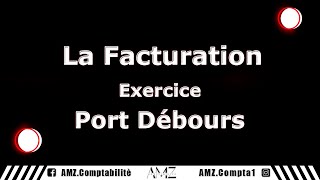 La Facturation  Exercice Port Débours [upl. by Ilka]