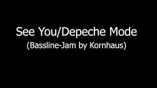 See YouDepeche Mode BasslineJam by Kornhaus [upl. by Enella217]