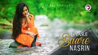 Baare Baare  Nasrin  Bangla Song  Official Music Video  2017  Full HD [upl. by Annahsed511]