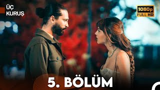 Üç Kuruş 5 Bölüm Full HD [upl. by Rimas895]