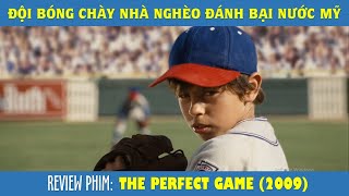 Đội Bóng Chày Nhà Nghèo Đánh Bại Nước Mỹ  Review phim THE PERFECT GAME 2009 [upl. by Ykcir]