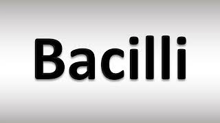 How to Pronounce Bacilli [upl. by Klara759]