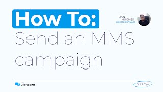 How to send an MMS campaign  ClickSend Quick Tips [upl. by Alitta]