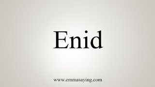 How To Say Enid [upl. by Svoboda]