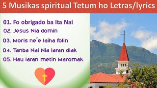 5 MUSIKAS SPIRITUAL TETUM HO LYRICSLETRAS [upl. by Halludba]