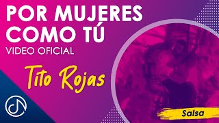 Por Mujeres Como Tú 😍  Tito Rojas Video Oficial [upl. by Neved400]