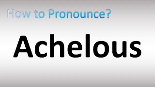 How to Pronounce Achelous [upl. by Aigroeg]