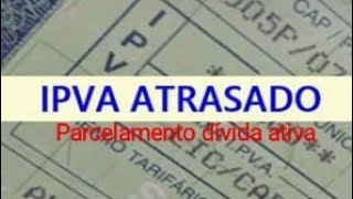 Agora ficou mais fácil parcelar débitos com IPVA na dívida ativa [upl. by Eugaet]