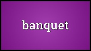 Banquet Meaning [upl. by Suryc]