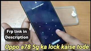 Oppo A78 5g Ka Lock Kaise Tode  Oppo A78 5g Ka Pattern Lock Kaise Tode Oppo A78 5g Password Unlock [upl. by Atidnan612]