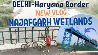 Najafgarh Wetlands l Najafgarh lake Bike ride cycleride vlog [upl. by Marilou]