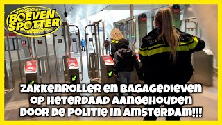 BOEVENSPOTTER ZAKKENROLLER EN BAGAGEDIEVEN AANGEHOUDEN DOOR DE POLITIE IN AMSTERDAM 227 [upl. by Sheree]