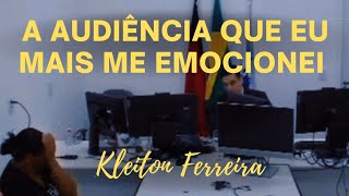 UMAS DAS AUDIÊNCIAS MAIS EMOCIONANTE JUIZ KLEITON FERREIRA [upl. by Laval]