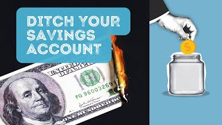 Stop Losing Money Ditch Your Savings Account [upl. by Nodarb77]