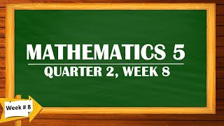 MATHEMATICS 5 QUARTER 2 WEEK 8 [upl. by Ringo]