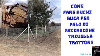 Come fare buchi buca per pali di recinzione Trivella Trattore [upl. by Ramed870]