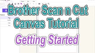 Brother Scan n Cut Canvas Tutorial Getting Started [upl. by Newcomer]