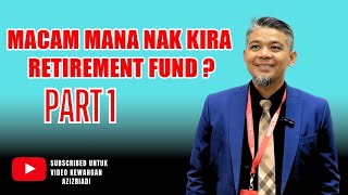 MACAM MANA NAK PLAN UNTUK RETIREMENT FUND PART 1 [upl. by Aivilo334]