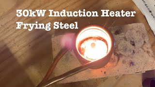 Frying Steel c 30 kW Home Made Induction Heater [upl. by Lunetta807]