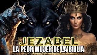 JEZABEL LA PEOR MUJER DE LA BIBLIA  HISTORIA DE LA BIBLIA EXPLICADA [upl. by Desmond]