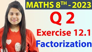 Q 2  Ex 121  Factorization  NCERT Maths Class 8th  Chapter 12 New Syllabus 2023 CBSE [upl. by Anhej]