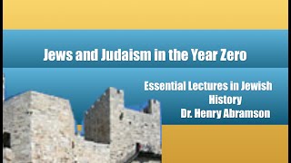 Jews and Judaism in the Year Zero Essential Lectures in Jewish History Dr Henry Abramson [upl. by Trilly896]