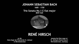 JS Bach Trio Sonata No1 in E flat major BWV 525  René Hirsch Organ [upl. by Dwight39]