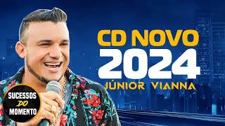 JUNIOR VIANNA REPERTÓRIO NOVO  ATUALIZOU 2024  JUNIOR VIANNA CD COMPLETOCOM MÚSICAS NOVAS [upl. by Moyna]