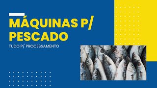 MÁQUINAS para PROCESSAMENTO de PESCADO [upl. by Gore517]