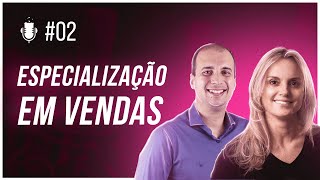 Especialização em Vendas e as diferenças entre as funções  A Ciência da Venda Podcast 002 [upl. by Jasper]