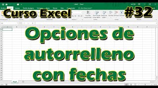 CURSO EXCEL 32 ► Opciones de AUTORELLENO con FECHAS 🚗📆  2024 [upl. by Nnyllatsyrc]