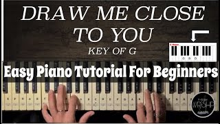 How to Play DRAW ME CLOSE TO YOU Easy Piano Tutorial For Beginners Key Of G [upl. by Cyrille]