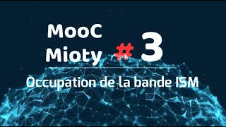 MooC Mioty  épisode 3  Utilisation de la bande de ISM [upl. by Nole]