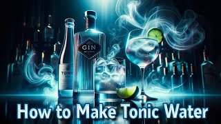 How to Make Tonic Water and Why You Probably Shouldnt [upl. by Asyla]