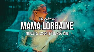 GG Anderson  Mama Lorraine TrFle amp LOOP amp Black Due REMIX [upl. by Carmelita]