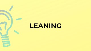 What is the meaning of the word LEANING [upl. by Naimaj]