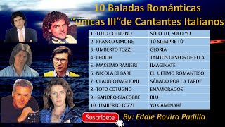 10 BALADAS ROMÁNTICAS quotUNICASquot III DE CANTANTES ITALIANOS AÑOS 70 [upl. by Adnahsor]