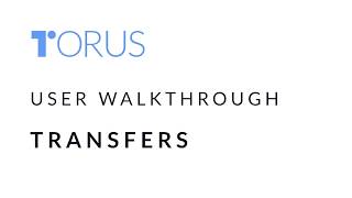 Torus User Walkthrough Transfers [upl. by Peyton]