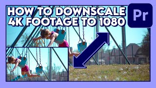 How to Downscale 4K Footage to 1080p Tutorial  Adobe Premiere Pro [upl. by Lasley889]