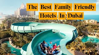 The Absolute Best Family Friendly Hotels In Dubai [upl. by Zeralda]