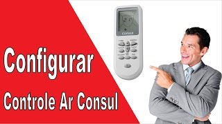 👸 Como Configurar Controle Remoto Ar Condicionado Consul [upl. by Ahsiekram]