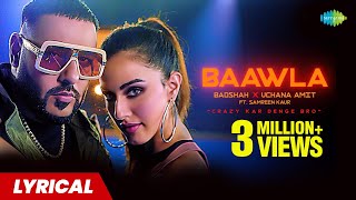 Baawla Lyrics  Badshah  Uchana Amit  Samreen Kaur  Aditya Dev  Latest Songs [upl. by Manny]