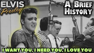 Elvis Presley  I Want You I Need You I Love You  A Brief History [upl. by Mihe346]