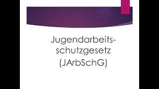 Jugendarbeitsschutzgesetz [upl. by Boucher]