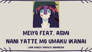 meiyo feat asmi  Nani Yatte mo Umaku Ikanai なにやってもうまくいかない  LIRIK KANJIROMAJIINDONESIA [upl. by Anaigroeg]