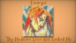 Euringer  The Medicine Does Not Control slowed [upl. by Rolat]