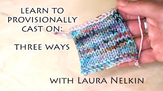 Learn to Provisionally Cast on Three Ways with Laura Nelkin [upl. by Komsa]