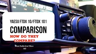 Ham Radio Live Show 140 Yaesu FTDX 10 vs Yaesu FTDX 101D How Comparable Are They [upl. by Atnohs75]