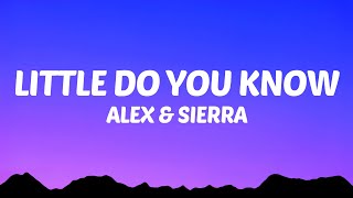 Alex amp Sierra  Little Do You Know Lyrics [upl. by Isied850]